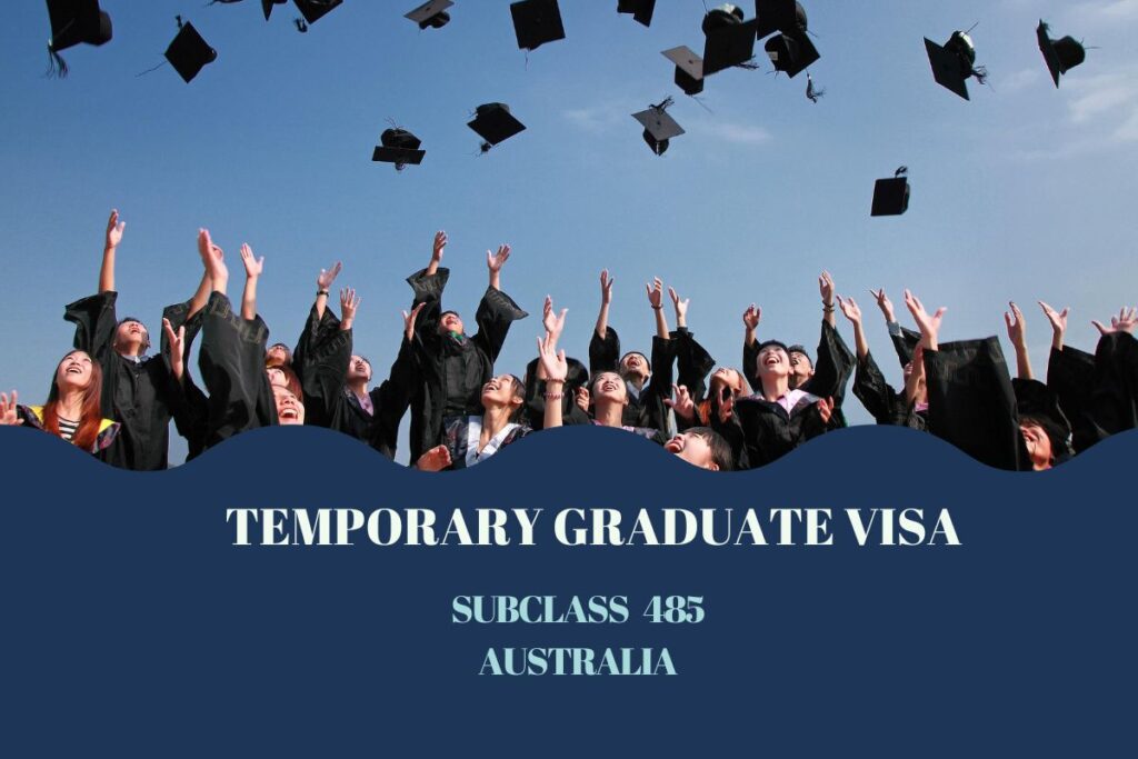 temporary graduate visa under subclass 485 in Australia
